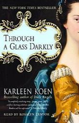 Through a Glass Darkly by Karleen Koen Paperback Book