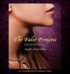 The False Princess by Eilis O'Neal Paperback Book