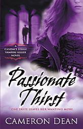 Passionate Thirst: A Candace Steele Vampire Killer Novel (Book 1) by Cameron Dean Paperback Book