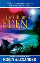 The Taking of Eden by Robin Alexander Paperback Book