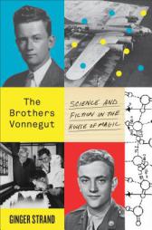 The Brothers Vonnegut: Science and Fiction in the House of Magic by Ginger Strand Paperback Book