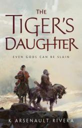 The Tiger's Daughter (Their Bright Ascendency) by K. Arsenault Rivera Paperback Book