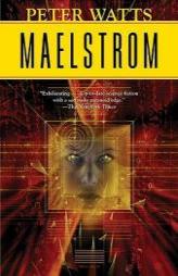 Maelstrom (Rifters Trilogy) by Peter Watts Paperback Book