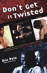 Don't Get it Twisted by Eric Pete Paperback Book