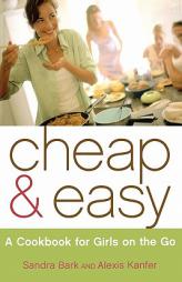 Cheap & Easy: A Cookbook for Girls on the Go by Sandra Bark Paperback Book