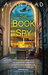 The Book Spy: A WW2 Novel of Librarian Spies by Alan Hlad Paperback Book