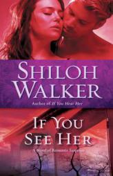 If You See Her of Romantic Suspense by Shiloh Walker Paperback Book