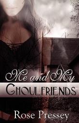 Me and My Ghoulfriends by Rose Pressey Paperback Book