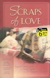 Scraps of Love: Recycled Fabric Binds a Family Together in Four Romantic Novellas by Tracey V. Bateman Paperback Book