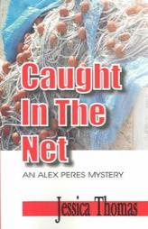 Caught in the Net (Alex Peres Mysteries) by Jessica Thomas Paperback Book