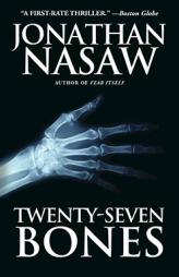 Twenty-Seven Bones: A Thriller by Jonathan Nasaw Paperback Book