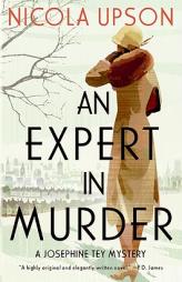 Expert in Murder, An: A Josephine Tey Mystery by Nicola Upson Paperback Book