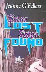 Sister Lost, Sister Found by Jeanne G'Fellers Paperback Book