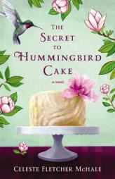 The Secret to Hummingbird Cake by Celeste Fletcher McHale Paperback Book