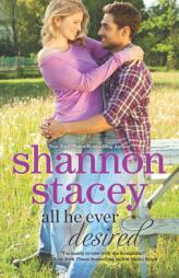 All He Ever Desired by Shannon Stacey Paperback Book