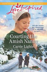 Courting the Amish Nanny by Carrie Lighte Paperback Book