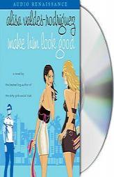 Make Him Look Good by Alisa Valdes-Rodriguez Paperback Book