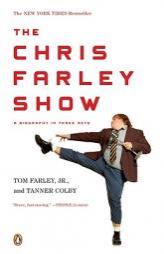 The Chris Farley Show: A Biography in Three Acts by Jr. Farley Paperback Book