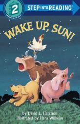 Wake Up, Sun! (Step-Into-Reading, Step 1) by David Harrison Paperback Book