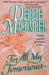 For All My Tomorrows by Debbie Macomber Paperback Book