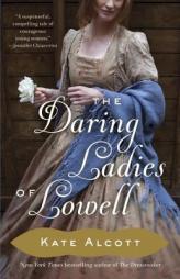 The Daring Ladies of Lowell by Kate Alcott Paperback Book