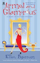 Armed and Glamorous: A Crime of Fashion Mystery by Ellen Byerrum Paperback Book