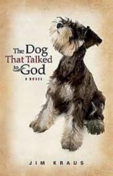 The Dog That Talked to God by Jim Kraus Paperback Book