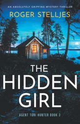 The Hidden Girl: An absolutely gripping mystery thriller by Roger Stelljes Paperback Book