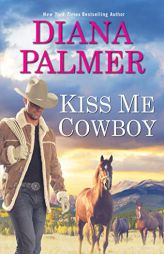 Kiss Me, Cowboy by Diana Palmer Paperback Book