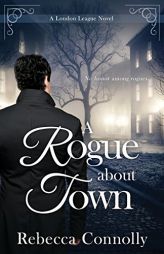 A Rogue about Town (London League, Book 2) by Rebecca Connolly Paperback Book