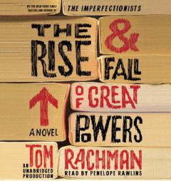 The Rise & Fall of Great Powers: A Novel by Tom Rachman Paperback Book