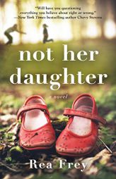 Not Her Daughter by Rea Frey Paperback Book