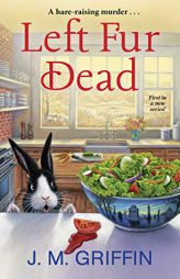 Left Fur Dead by J. M. Griffin Paperback Book