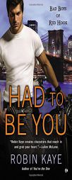 Had to Be You: Bad Boys of Red Hook by Robin Kaye Paperback Book