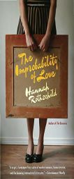 The Improbability of Love: A Novel by Hannah Rothschild Paperback Book