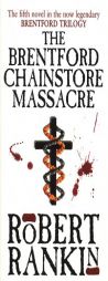 The Brentford Chainstore Massacre (Brentford Trilogy) by Robert Rankin Paperback Book