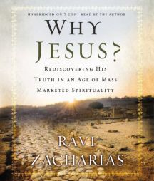 Why Jesus?: Rediscovering His Truth in an Age of Mass Marketed Spirituality by Ravi Zacharias Paperback Book