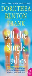 All the Single Ladies: A Novel by Dorothea Benton Frank Paperback Book