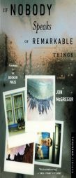 If Nobody Speaks of Remarkable Things by Jon McGregor Paperback Book