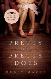 Pretty Is as Pretty Does: Class Reunion / Book 1 by Debby Mayne Paperback Book