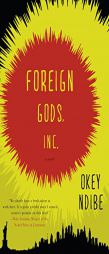 Foreign Gods, Inc. by Okey Ndibe Paperback Book