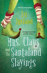 Mrs. Claus and the Santaland Slayings by Liz Ireland Paperback Book