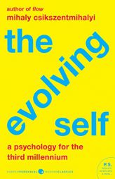 The Evolving Self: A Psychology for the Third Millennium by Mihaly Csikszentmihalyi Paperback Book