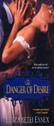 The Danger of Desire by Elizabeth Essex Paperback Book