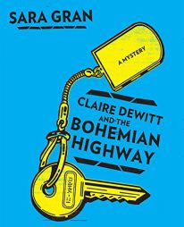 Claire DeWitt and the Bohemian Highway by Sara Gran Paperback Book