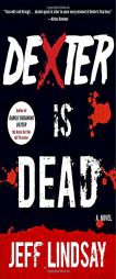 Dexter Is Dead: Dexter Morgan (8) (Dexter Series) by Jeff Lindsay Paperback Book