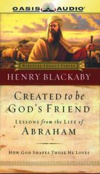 Created to Be God's Friend: Lessons from the Life of Abraham (Christian Perspective) by Henry Blackaby Paperback Book