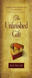 Unfinished Gift, The by Dan Walsh Paperback Book