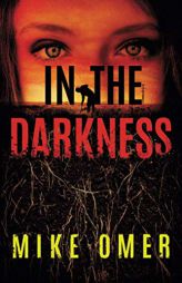 In the Darkness (Zoe Bentley Mystery) by Mike Omer Paperback Book