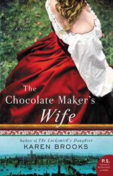 The Chocolate Maker's Wife by Karen Brooks Paperback Book